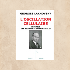 L'Oscillation cellulaire - georges- Lakhovsky