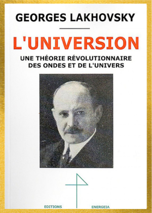 l'universion de georges Lakhovsky 1 l'universion de georges Lakhovsky